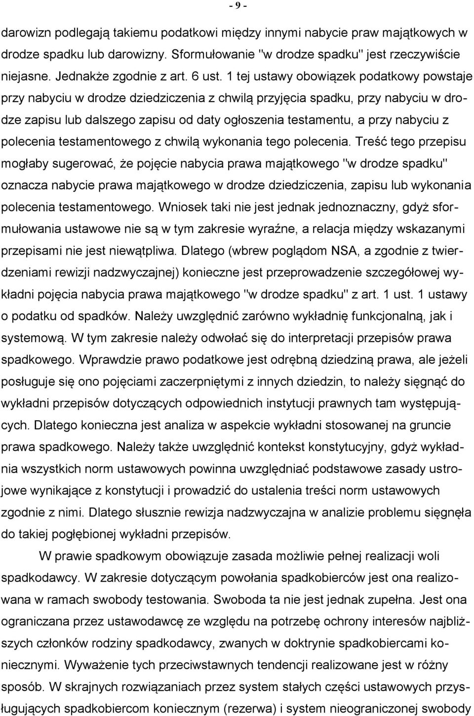 1 tej ustawy obowiązek podatkowy powstaje przy nabyciu w drodze dziedziczenia z chwilą przyjęcia spadku, przy nabyciu w drodze zapisu lub dalszego zapisu od daty ogłoszenia testamentu, a przy nabyciu
