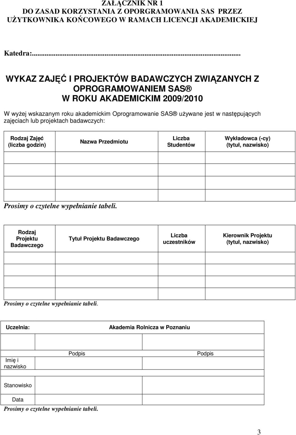 uŝywane jest w następujących zajęciach lub projektach badawczych: Rodzaj Zajęć (liczba godzin) Nazwa Przedmiotu Liczba Studentów Wykładowca (-cy) (tytuł,