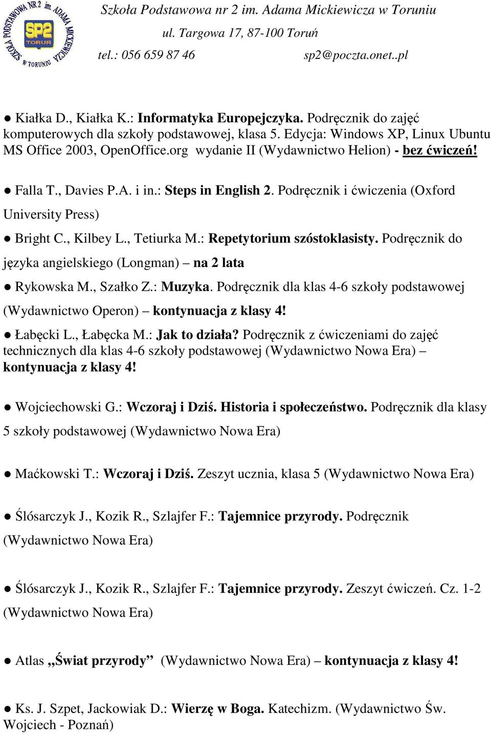 : Repetytorium szóstoklasisty. Podręcznik do języka angielskiego (Longman) na 2 lata Rykowska M., Szałko Z.: Muzyka.