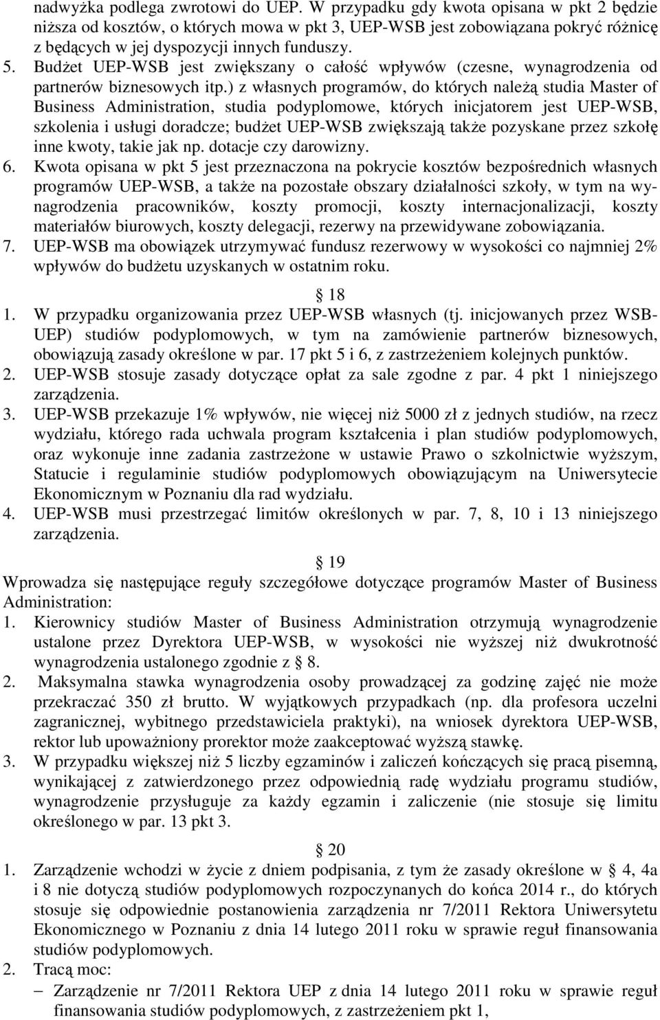 Budżet UEP-WSB jest zwiększany o całość wpływów (czesne, wynagrodzenia od partnerów biznesowych itp.