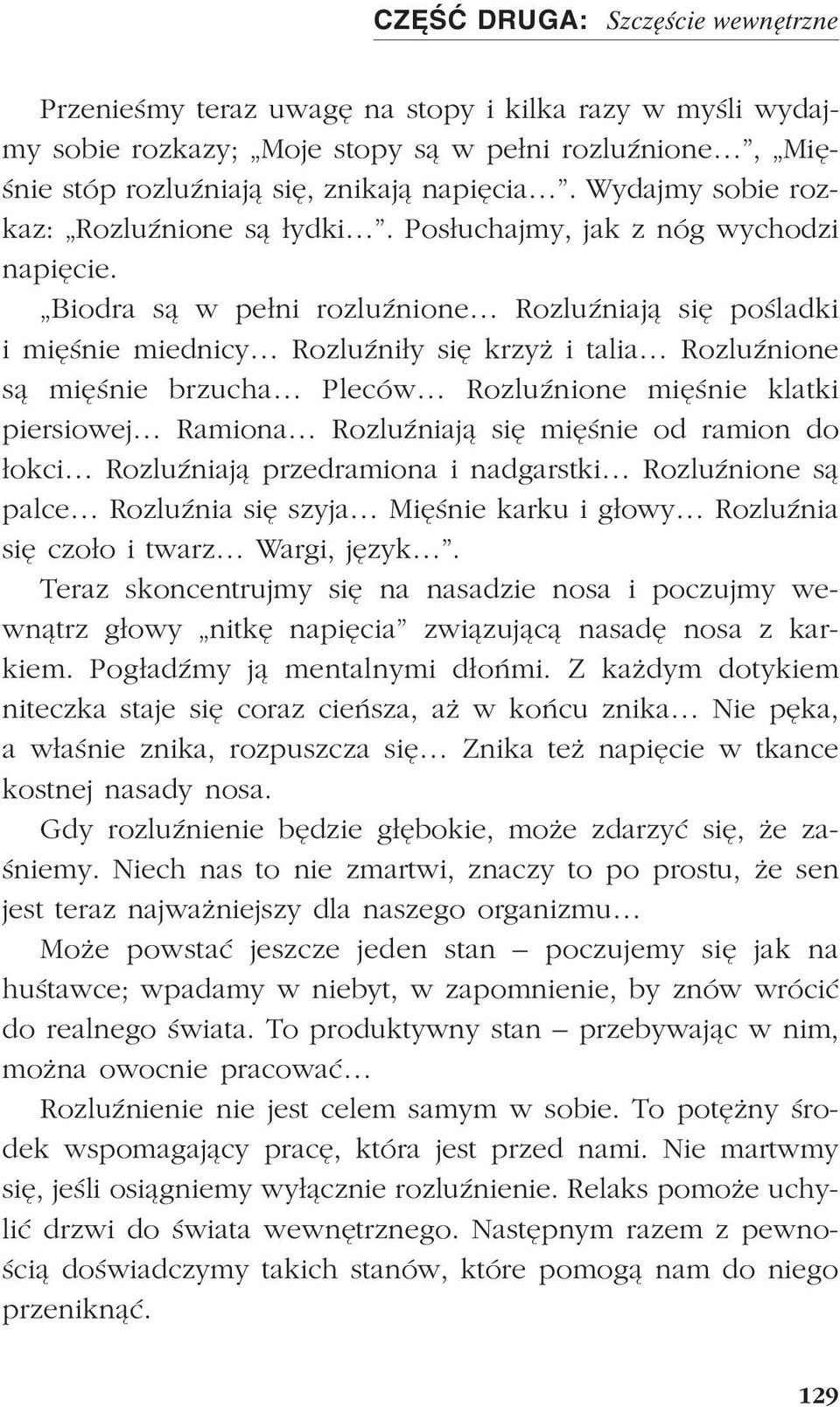 Biodra s¹ w pe³ni rozluÿnione RozluŸniaj¹ siê poœladki i miêœnie miednicy RozluŸni³y siê krzy i talia RozluŸnione s¹ miêœnie brzucha Pleców RozluŸnione miêœnie klatki piersiowej Ramiona RozluŸniaj¹