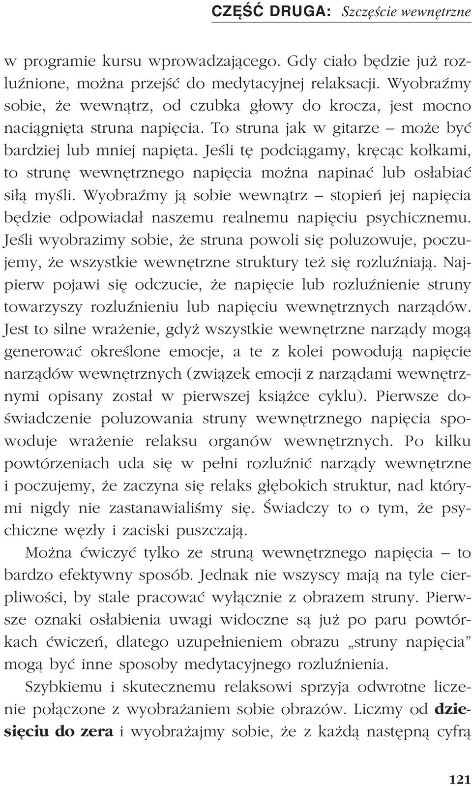 Jeœli tê podci¹gamy, krêc¹c ko³kami, to strunê wewnêtrznego napiêcia mo na napinaæ lub os³abiaæ si³¹ myœli.