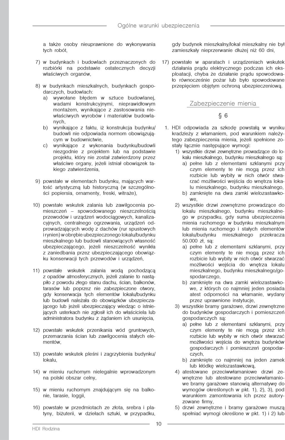b) wynikające z faktu, iż konstrukcja budynku/ budowli nie odpowiada normom obowiązującym w budownictwie, c) wynikające z wykonania budynku/budowli niezgodnie z projektem lub na podstawie projektu,
