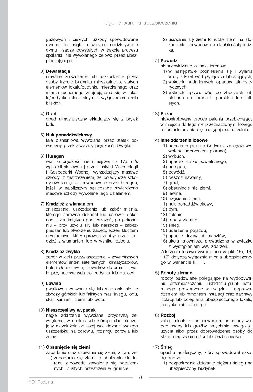 mieszkalnym, z wyłączeniem osób bliskich. 4) Grad opad atmosferyczny składający się z bryłek lodu.