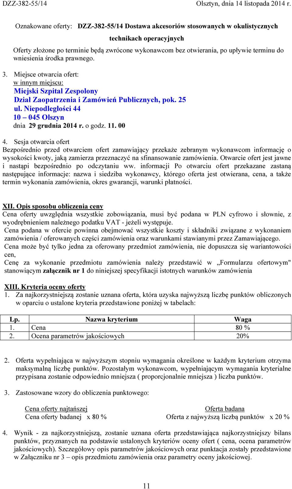 Niepodległości 44 10 045 Olszyn dnia 29 grudnia 2014 r. o godz. 11. 00 4.