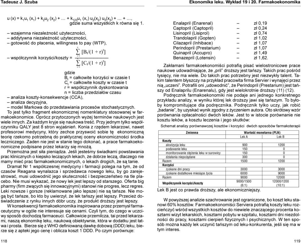 --------------------------- n 3Ó [C t /(1 + r) t ] gdzie B t = ca³kowite korzyœci w czasie t C t = ca³kowite koszty w czasie t r = wspó³czynnik dyskontowania n = liczba przedzia³ów czasu analiza