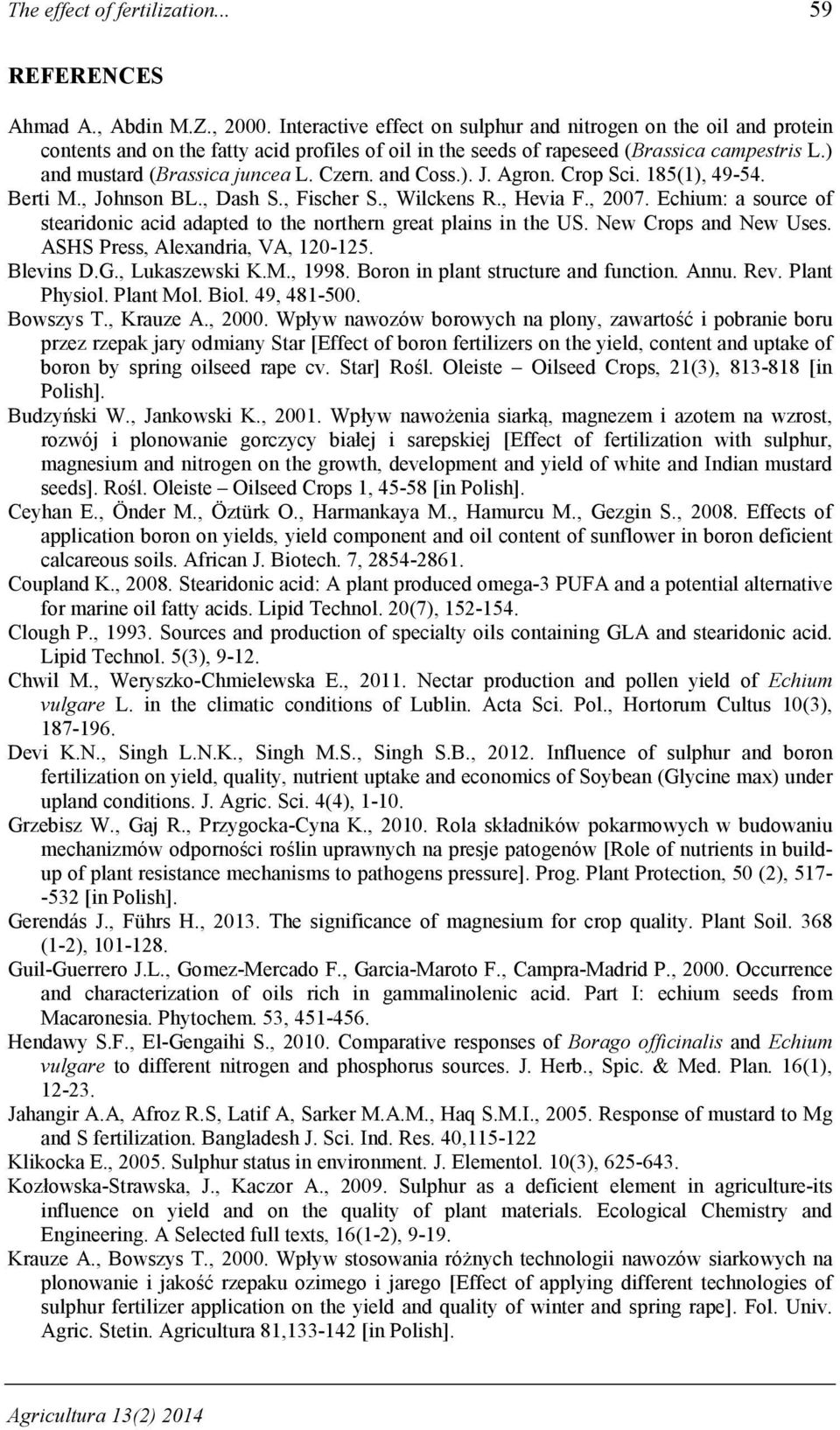 Czern. and Coss.). J. Agron. Crop Sci. 185(1), 49-54. Berti M., Johnson BL., Dash S., Fischer S., Wilckens R., Hevia F., 2007.