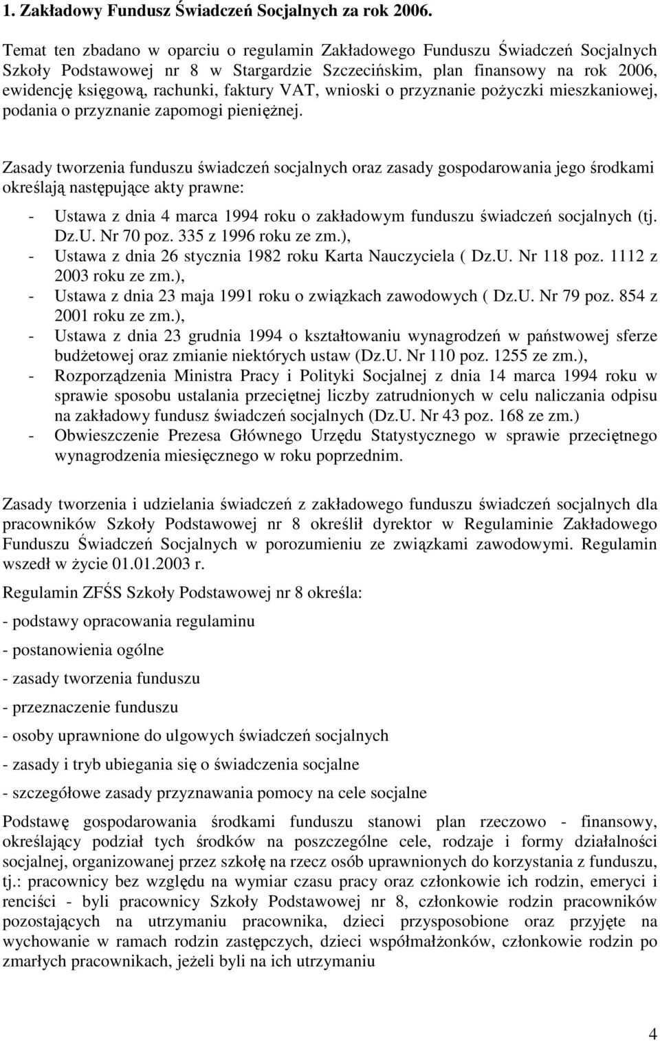 VAT, wnioski o przyznanie poŝyczki mieszkaniowej, podania o przyznanie zapomogi pienięŝnej.