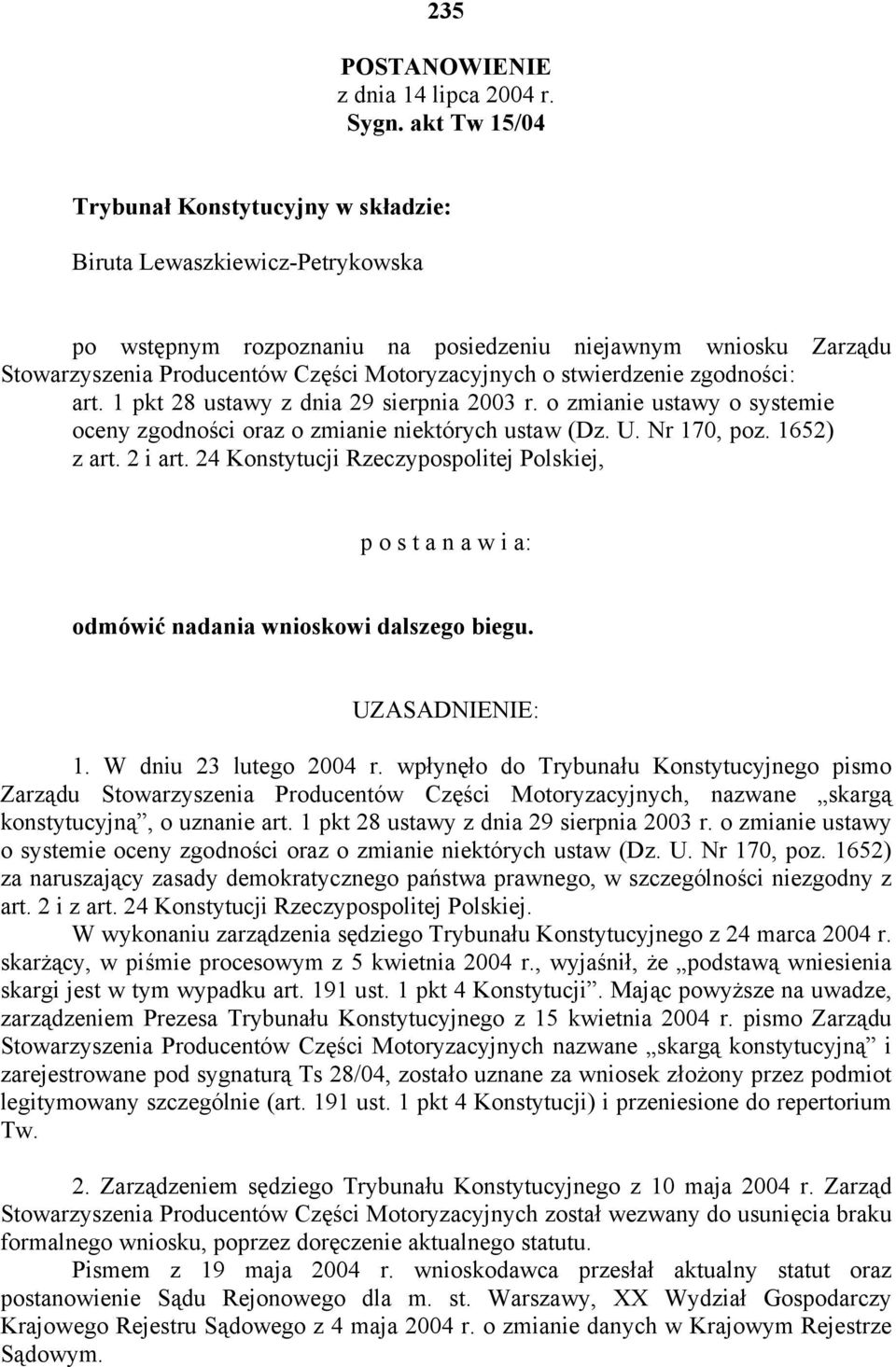 stwierdzenie zgodności: art. 1 pkt 28 ustawy z dnia 29 sierpnia 2003 r. o zmianie ustawy o systemie oceny zgodności oraz o zmianie niektórych ustaw (Dz. U. Nr 170, poz. 1652) z art. 2 i art.