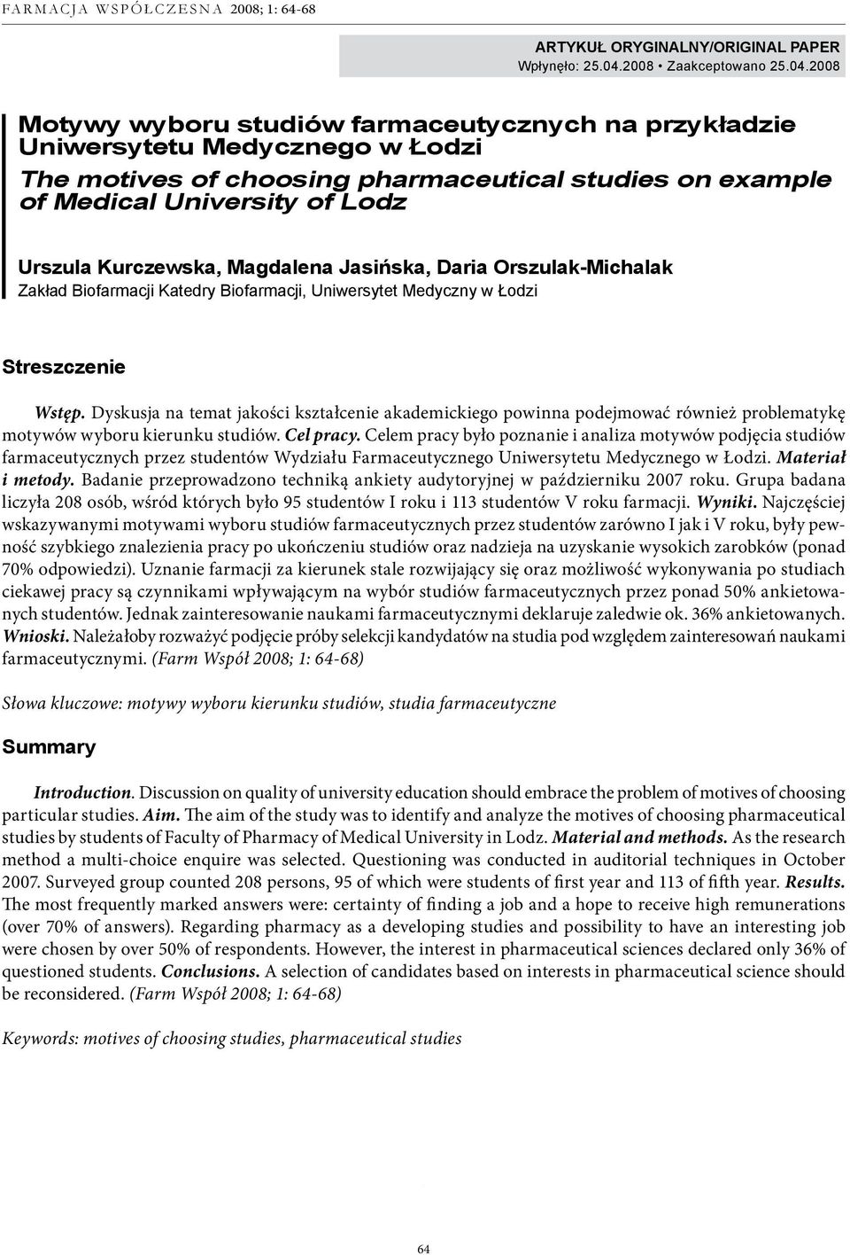 2008 Motywy wyboru studiów farmaceutycznych na przykładzie Uniwersytetu Medycznego w Łodzi The motives of choosing pharmaceutical studies on example of Medical University of Lodz Urszula Kurczewska,