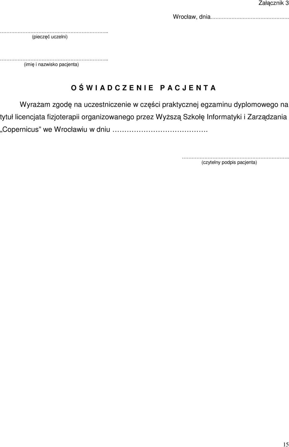 uczestniczenie w części praktycznej egzaminu dyplomowego na tytuł licencjata