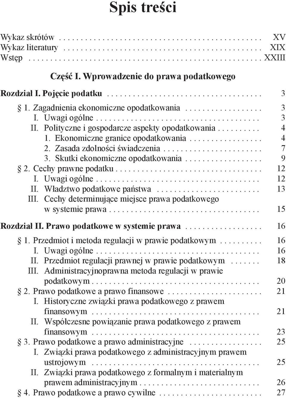 Polityczne i gospodarcze aspekty opodatkowania.......... 4 1. Ekonomiczne granice opodatkowania................. 4 2. Zasada zdolności świadczenia....................... 7 3.