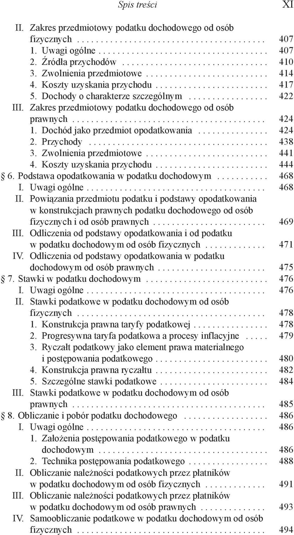 Zakres przedmiotowy podatku dochodowego od osób prawnych......................................... 424 1. Dochód jako przedmiot opodatkowania............... 424 2. Przychody...................................... 438 3.