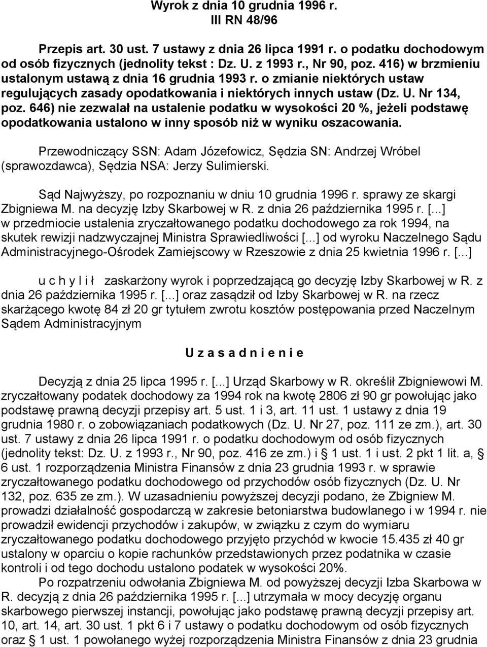 646) nie zezwalał na ustalenie podatku w wysokości 20 %, jeżeli podstawę opodatkowania ustalono w inny sposób niż w wyniku oszacowania.