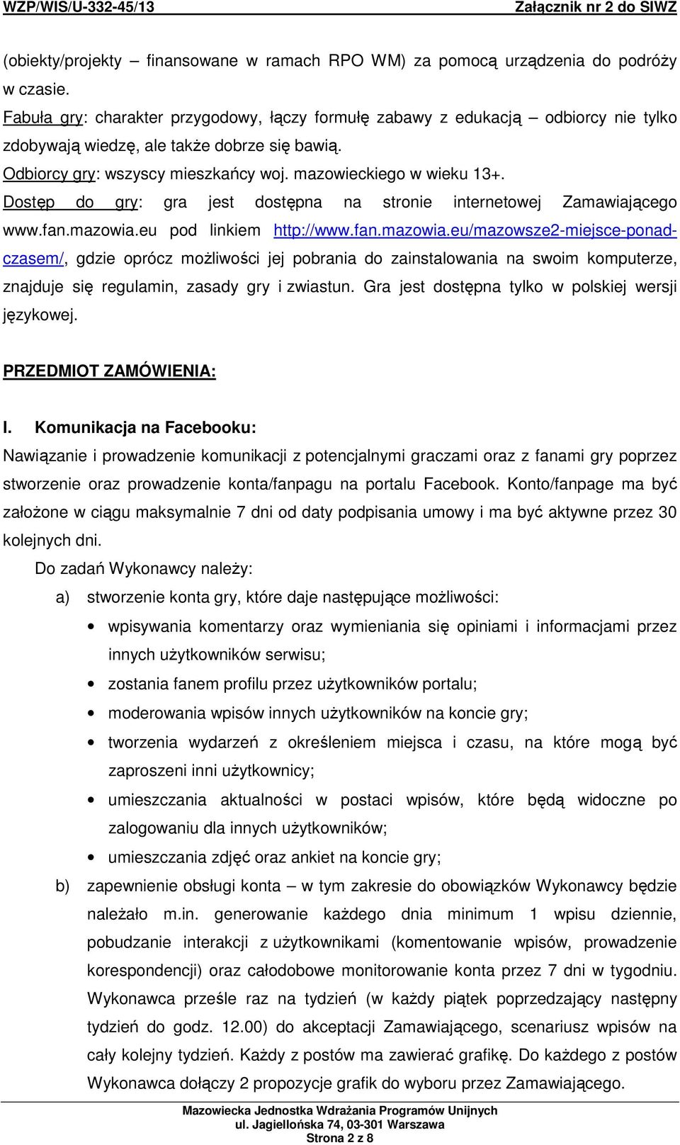 Dostęp do gry: gra jest dostępna na stronie internetowej Zamawiającego www.fan.mazowia.
