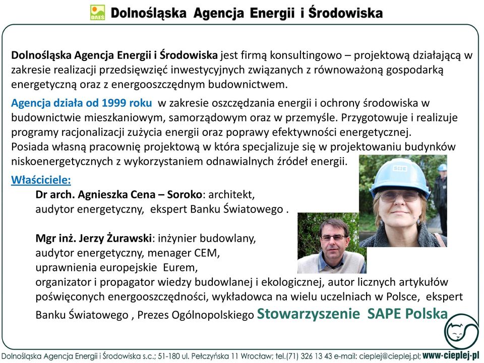 Przygotowuje i realizuje programy racjonalizacji zużycia energii oraz poprawy efektywności energetycznej.