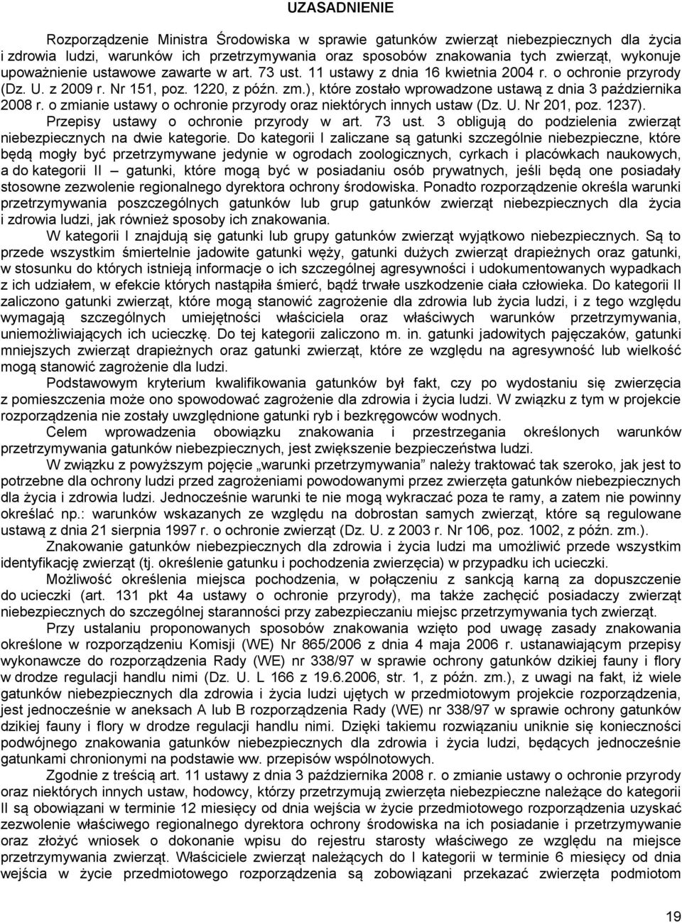 ), które zostało wprowadzone ustawą z dnia 3 października 2008 r. o zmianie ustawy o ochronie przyrody oraz niektórych innych ustaw (Dz. U. Nr 201, poz. 1237).