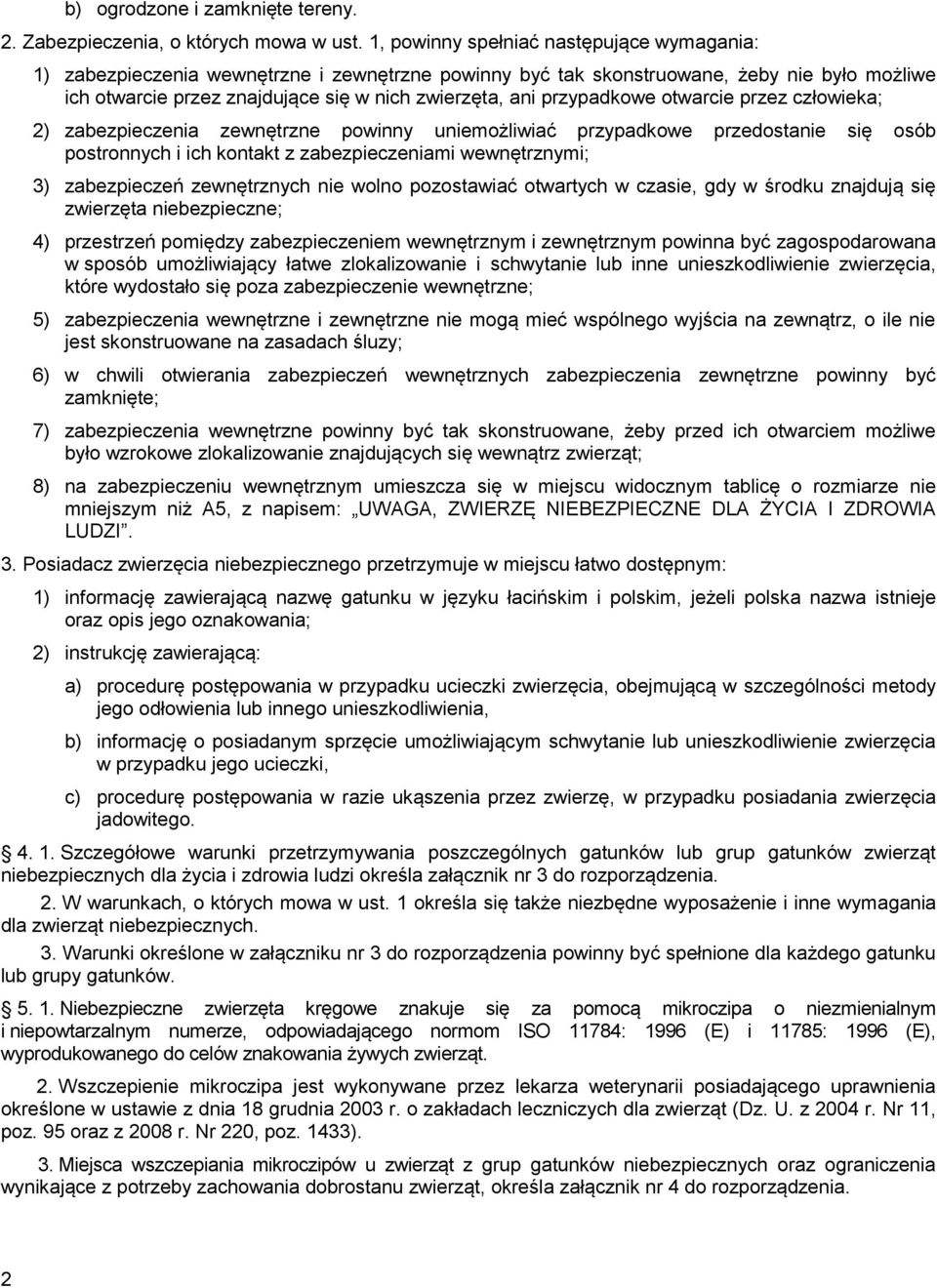 przypadkowe otwarcie przez człowieka; 2) zabezpieczenia zewnętrzne powinny uniemożliwiać przypadkowe przedostanie się osób postronnych i ich kontakt z zabezpieczeniami wewnętrznymi; 3) zabezpieczeń