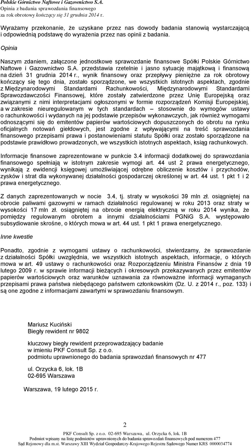 przedstawia rzetelnie i jasno sytuację majątkową i finansową na dzień 31 grudnia 2014 r.