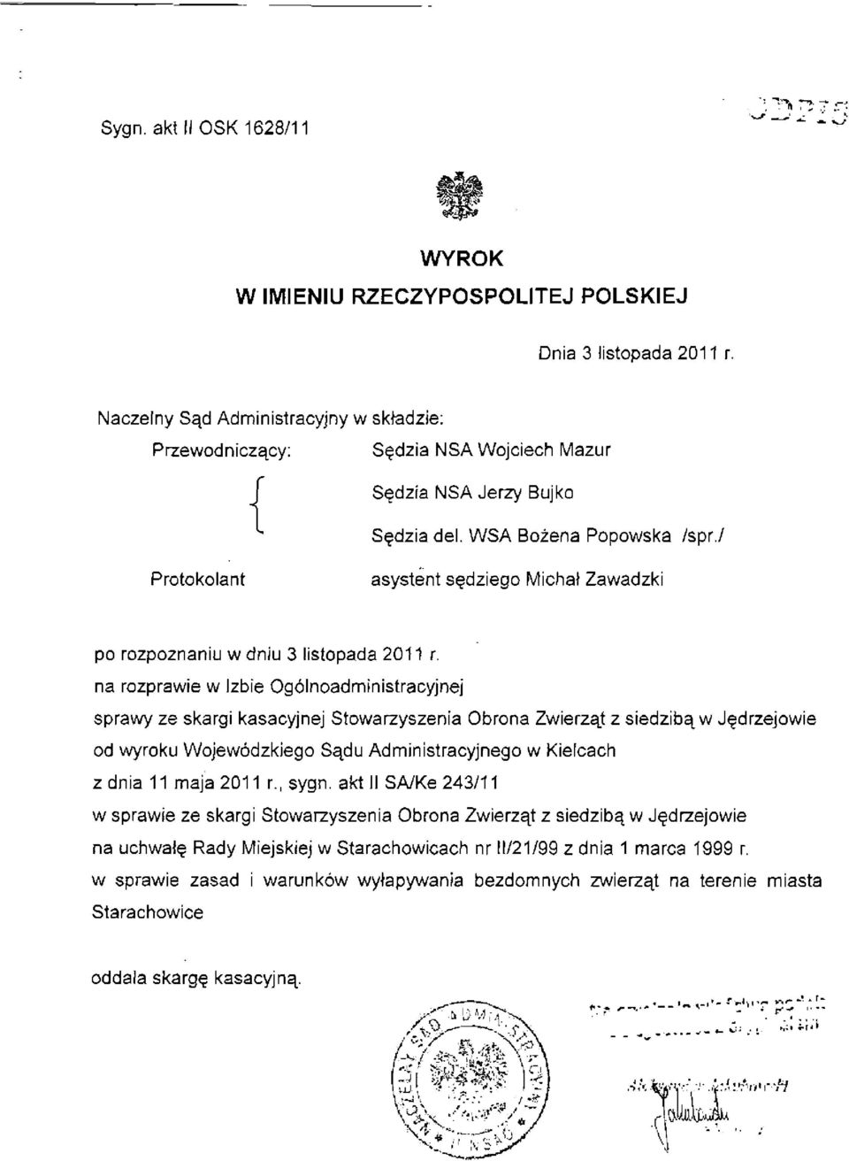 na rozprawie w Izbie Ogólnoadministracyjnej sprawy ze skargi kasacyjnej Stowarzyszenia Obrona Zwierząt z siedzibą w Jędrzejowie od wyroku Wojewódzkiego Sądu Administracyjnego w Kielcach z dnia 11