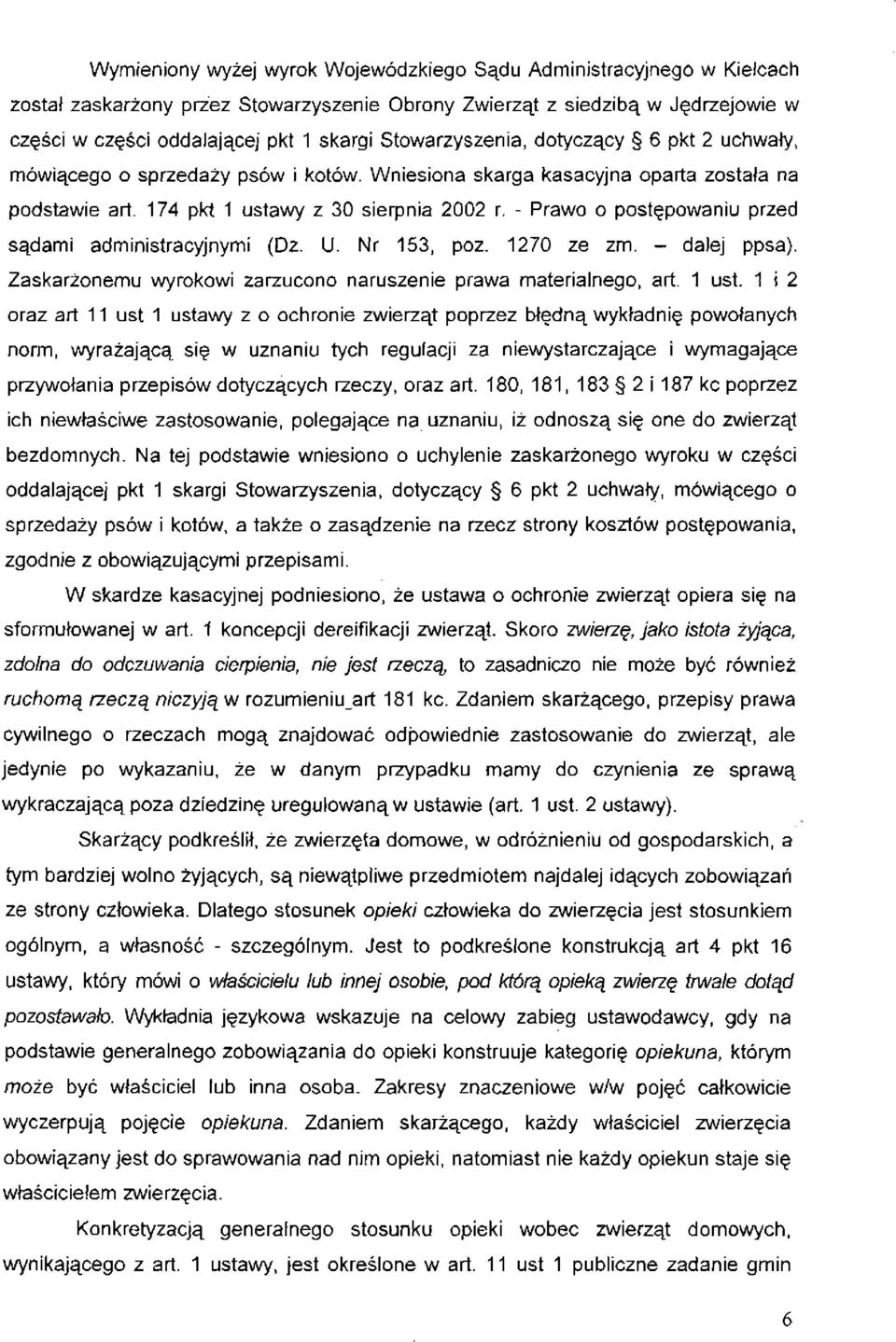- Prawo o postępowaniu przed sądami administracyjnymi (Dz. U. Nr 153, poz. 1270 ze zm. - dalej ppsa). Zaskarżonemu wyrokowi zarzucono naruszenie prawa materialnego, art. 1 ust.