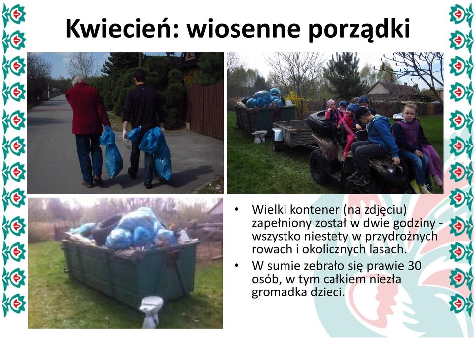 niestety w przydrożnych rowach i okolicznych lasach.