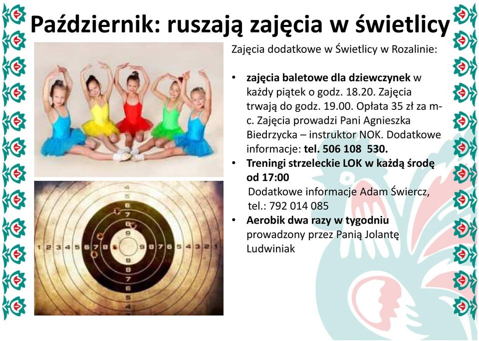 Zajęcia prowadzi Pani Agnieszka Biedrzycka instruktor NOK. Dodatkowe informacje: tel. 506 108 530.