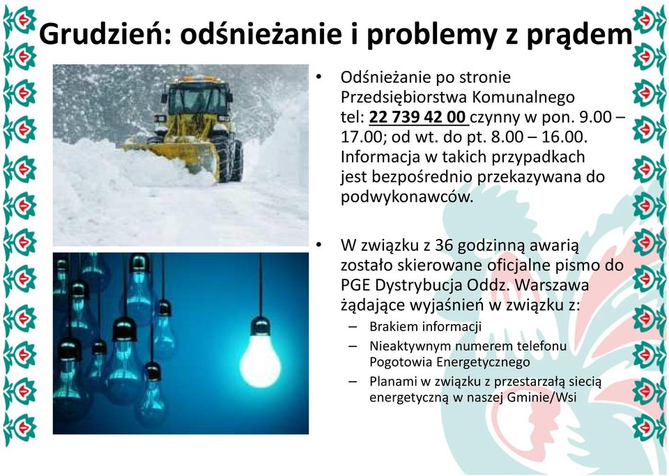 W związku z 36 godzinną awarią zostało skierowane oficjalne pismo do PGE Dystrybucja Oddz.