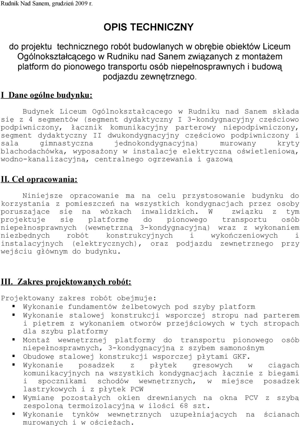 niepełnosprawnych i budową podjazdu zewnętrznego.