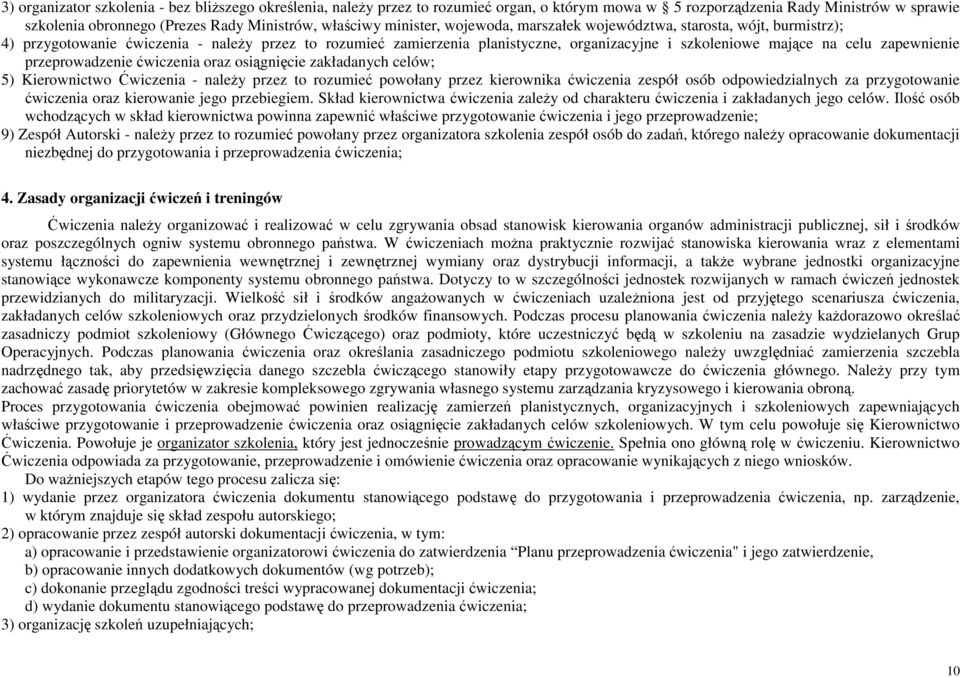 zapewnienie przeprowadzenie ćwiczenia oraz osiągnięcie zakładanych celów; 5) Kierownictwo Ćwiczenia - należy przez to rozumieć powołany przez kierownika ćwiczenia zespół osób odpowiedzialnych za