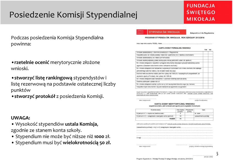 stworzyćlistęrankingowąstypendystów i listęrezerwowąna podstawie ostatecznej liczby punktów stworzyć