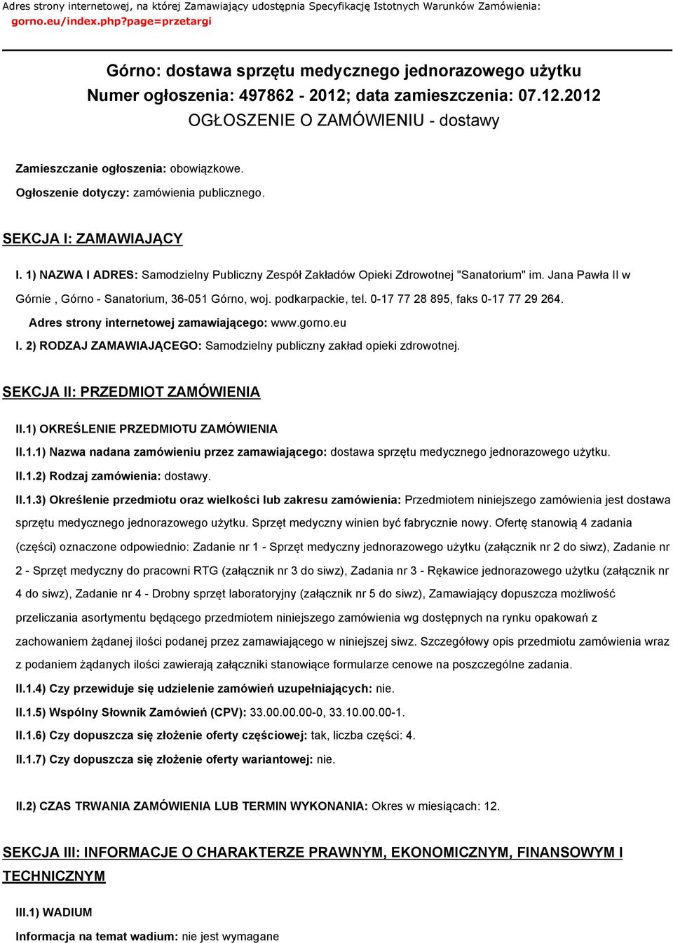 Ogłoszenie dotyczy: zamówienia publicznego. SEKCJA I: ZAMAWIAJĄCY I. 1) NAZWA I ADRES: Samodzielny Publiczny Zespół Zakładów Opieki Zdrowotnej "Sanatorium" im.