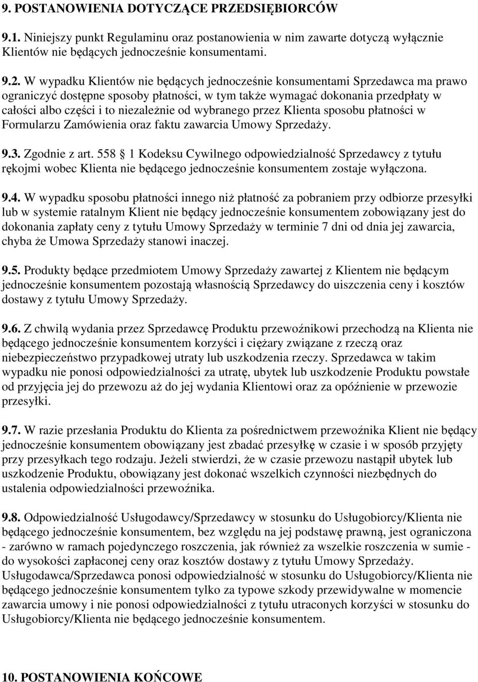 wybranego przez Klienta sposobu płatności w Formularzu Zamówienia oraz faktu zawarcia Umowy Sprzedaży. 9.3. Zgodnie z art.