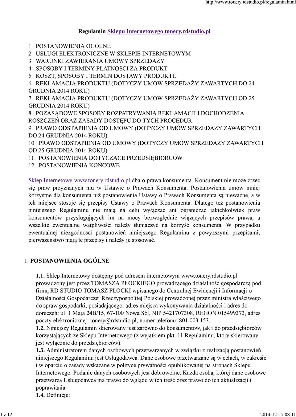 REKLAMACJA PRODUKTU (DOTYCZY UMÓW SPRZEDAŻY ZAWARTYCH OD 25 GRUDNIA 2014 ROKU) 8. POZASĄDOWE SPOSOBY ROZPATRYWANIA REKLAMACJI I DOCHODZENIA ROSZCZEŃ ORAZ ZASADY DOSTĘPU DO TYCH PROCEDUR 9.