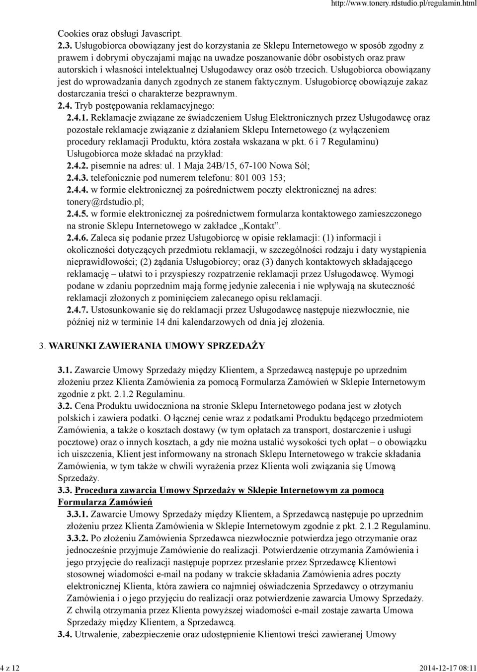 intelektualnej Usługodawcy oraz osób trzecich. Usługobiorca obowiązany jest do wprowadzania danych zgodnych ze stanem faktycznym.