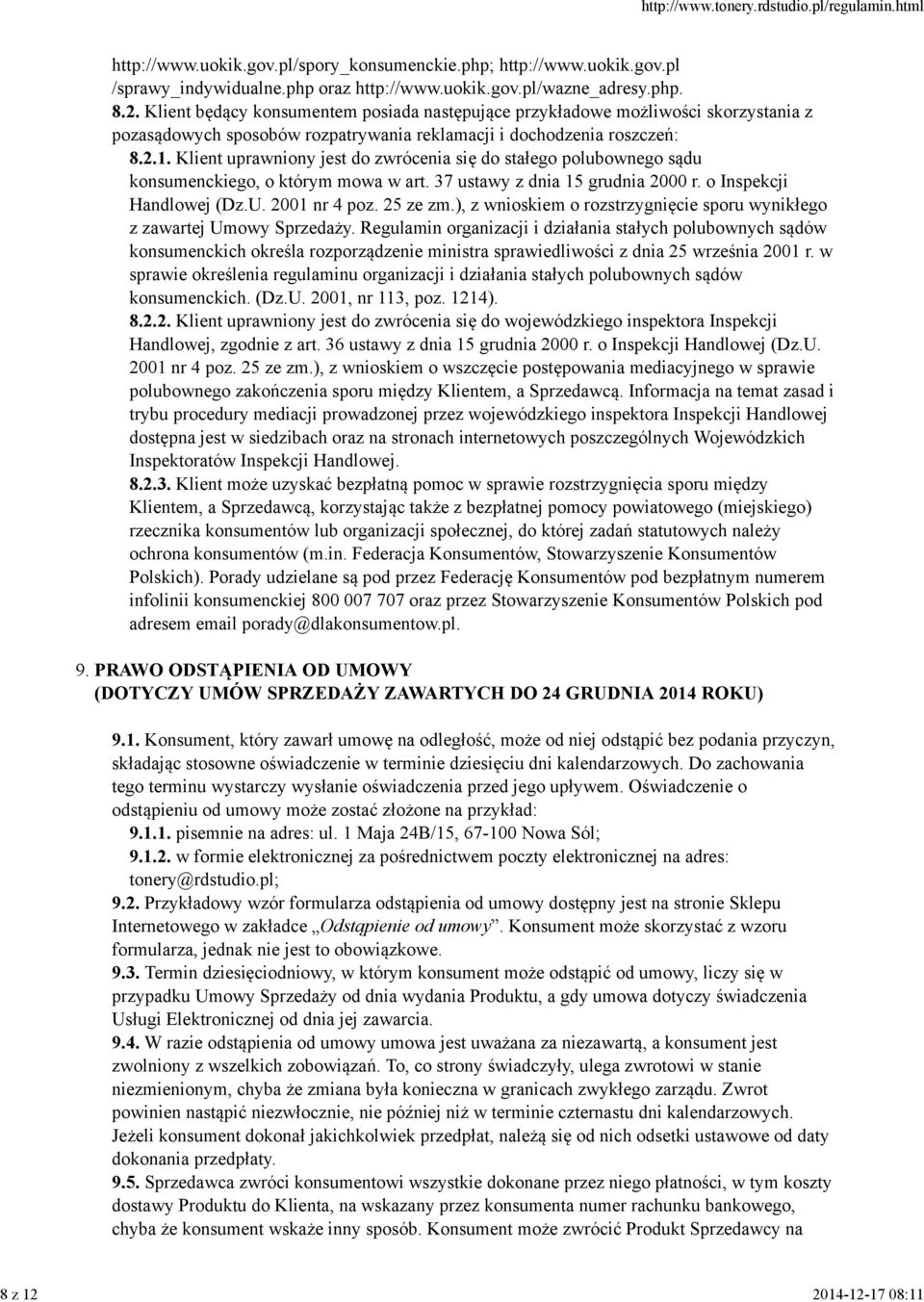 ), z wnioskiem o rozstrzygnięcie sporu wynikłego z zawartej Umowy Sprzedaży.