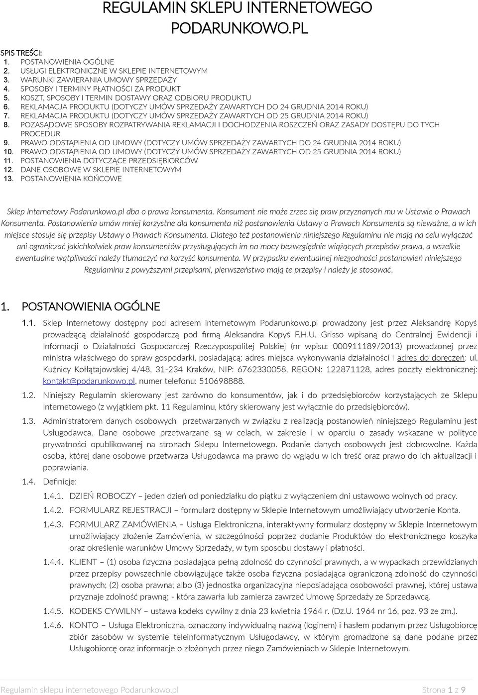 REKLAMACJA PRODUKTU (DOTYCZY UMÓW SPRZEDAŻY ZAWARTYCH OD 25 GRUDNIA 2014 ROKU) 8. POZASĄDOWE SPOSOBY ROZPATRYWANIA REKLAMACJI I DOCHODZENIA ROSZCZEŃ ORAZ ZASADY DOSTĘPU DO TYCH PROCEDUR 9.