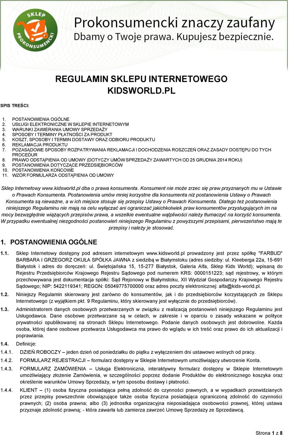 POZASĄDOWE SPOSOBY ROZPATRYWANIA REKLAMACJI I DOCHODZENIA ROSZCZEŃ ORAZ ZASADY DOSTĘPU DO TYCH PROCEDUR 8. PRAWO ODSTĄPIENIA OD UMOWY (DOTYCZY UMÓW SPRZEDAŻY ZAWARTYCH OD 25 GRUDNIA 2014 ROKU) 9.