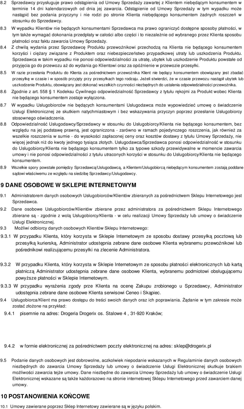3 W wypadku Klientów nie będących konsumentami Sprzedawca ma prawo ograniczyć dostępne sposoby płatności, w tym także wymagać dokonania przedpłaty w całości albo części i to niezależnie od wybranego
