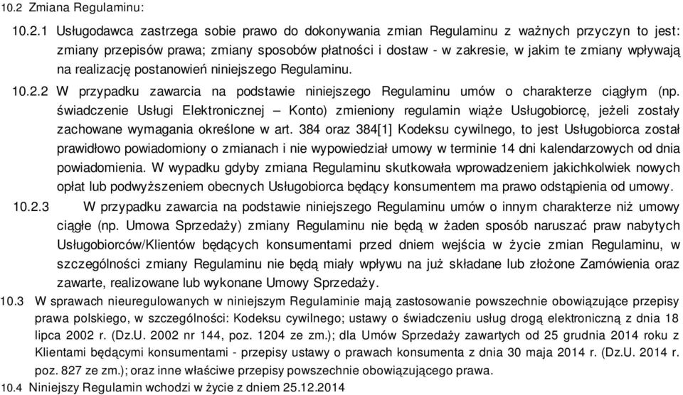 świadczenie Usługi Elektronicznej Konto) zmieniony regulamin wiąże Usługobiorcę, jeżeli zostały zachowane wymagania określone w art.