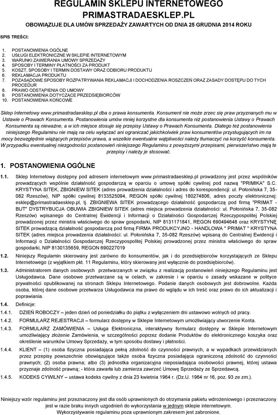 REKLAMACJA PRODUKTU 7. POZASĄDOWE SPOSOBY ROZPATRYWANIA REKLAMACJI I DOCHODZENIA ROSZCZEŃ ORAZ ZASADY DOSTĘPU DO TYCH PROCEDUR 8. PRAWO ODSTĄPIENIA OD UMOWY 9.
