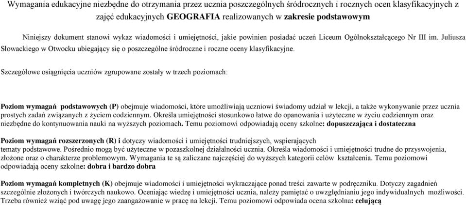 Juliusza Słowackiego w Otwocku ubiegający się o poszczególne śródroczne i roczne oceny klasyfikacyjne.