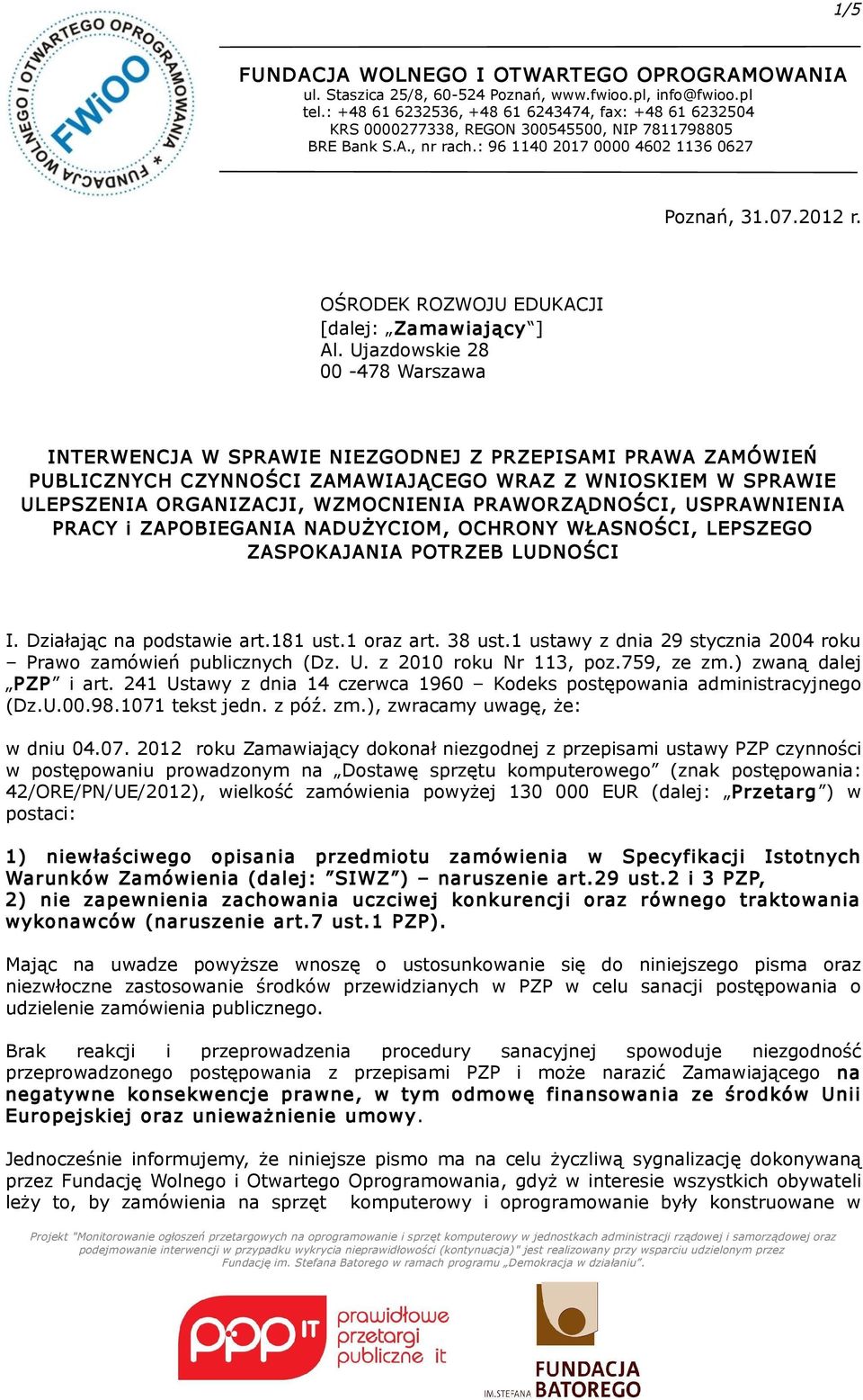 PRAWORZĄDNOŚCI, USPRAWNIENIA PRACY i ZAPOBIEGANIA NADUŻYCIOM, OCHRONY WŁASNOŚCI, LEPSZEGO ZASPOKAJANIA POTRZEB LUDNOŚCI I. Działając na podstawie art.181 ust.1 oraz art. 38 ust.