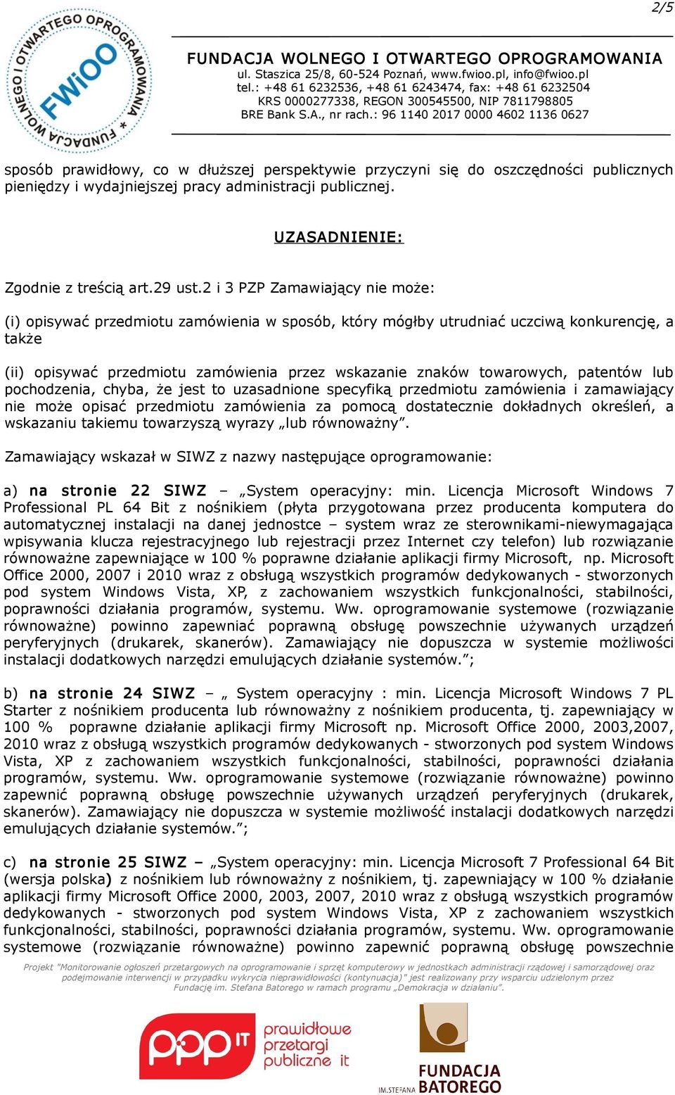 patentów lub pochodzenia, chyba, że jest to uzasadnione specyfiką przedmiotu zamówienia i zamawiający nie może opisać przedmiotu zamówienia za pomocą dostatecznie dokładnych określeń, a wskazaniu