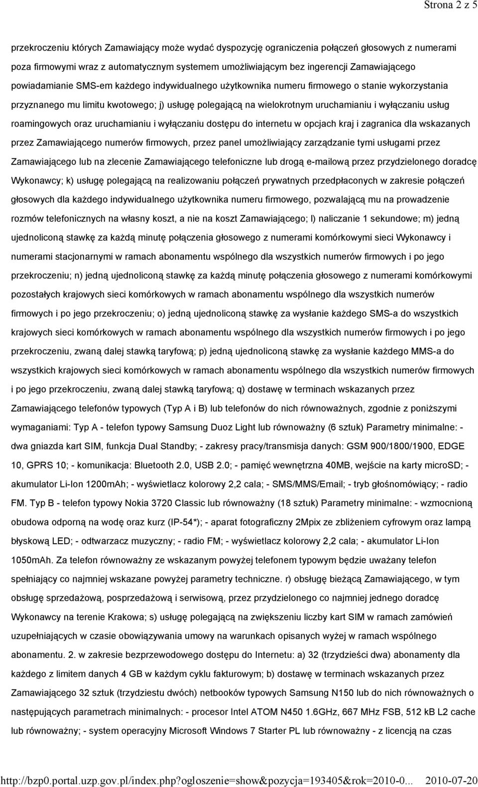 wyłączaniu usług roamingowych oraz uruchamianiu i wyłączaniu dostępu do internetu w opcjach kraj i zagranica dla wskazanych przez Zamawiającego numerów firmowych, przez panel umożliwiający