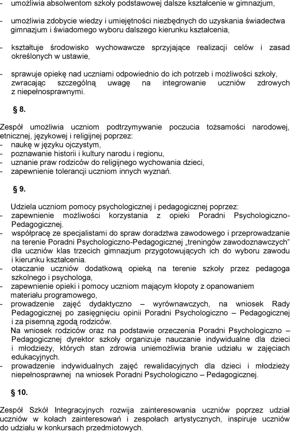 zwracając szczególną uwagę na integrowanie uczniów zdrowych z niepełnosprawnymi. 8.