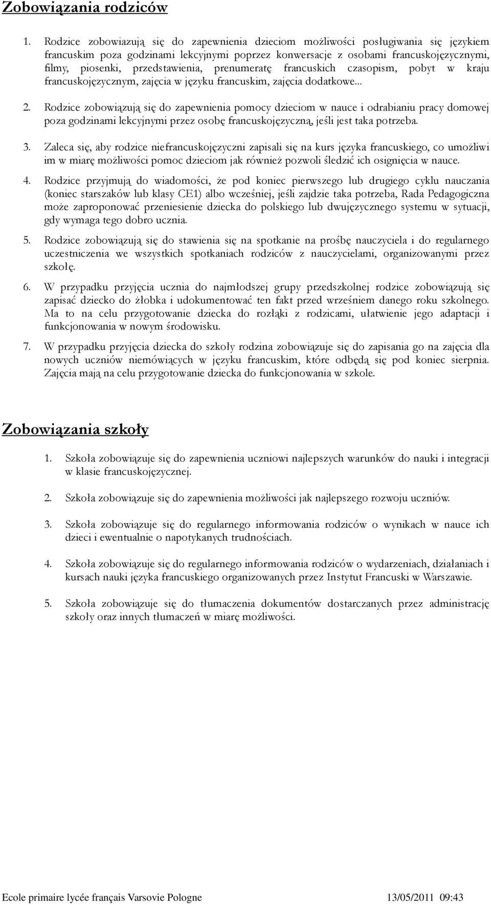 przedstawienia, prenumeratę francuskich czasopism, pobyt w kraju francuskojęzycznym, zajęcia w języku francuskim, zajęcia dodatkowe... 2.