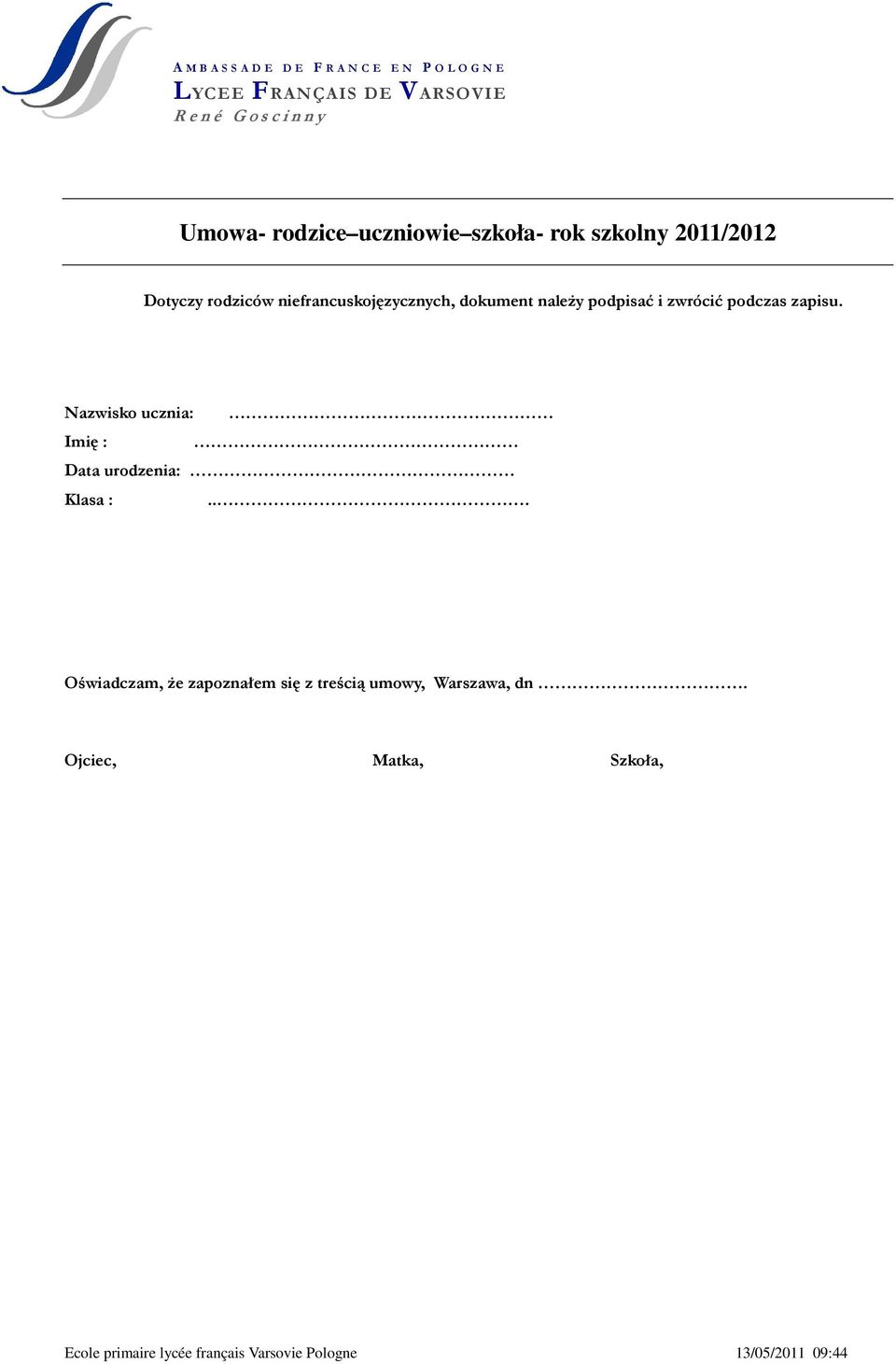 Nazwisko ucznia: Imię : Data urodzenia: Klasa :.