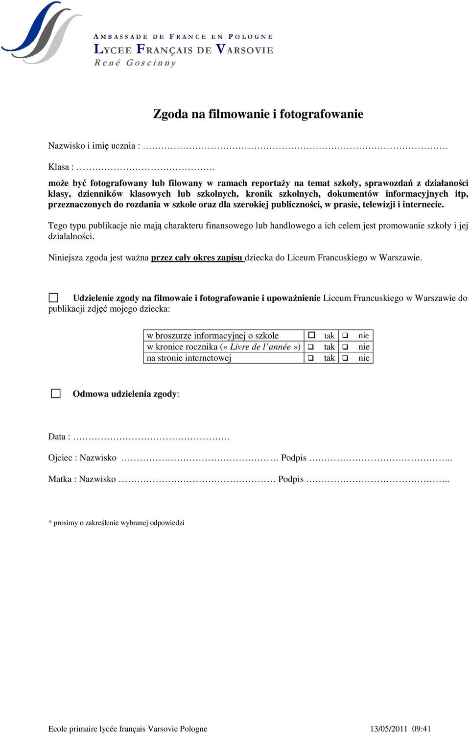 Tego typu publikacje nie mają charakteru finansowego lub handlowego a ich celem jest promowanie szkoły i jej działalności.