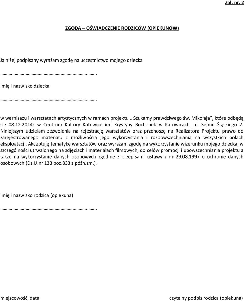 prawdziwego św. Mikołaja, które odbędą się 08.12.2014r w Centrum Kultury Katowice im. Krystyny Bochenek w Katowicach, pl. Sejmu Śląskiego 2.